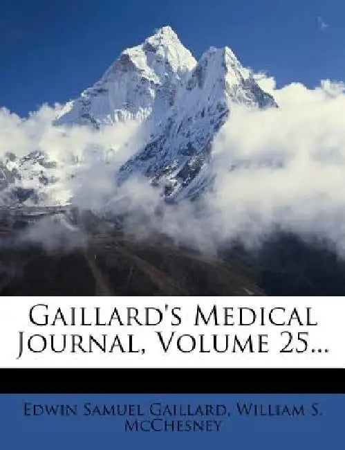 Gaillard's Medical Journal; Volume 25 by Edwin Samuel Gaillard, William S. McChesney