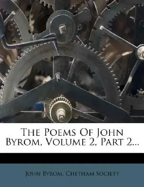 The Poems of John Byrom, Volume 2, Part 2... by John Byrom
