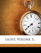 Light, Volume 3...