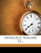 Intellect; Volume 12 by Society for the Advancement of Education