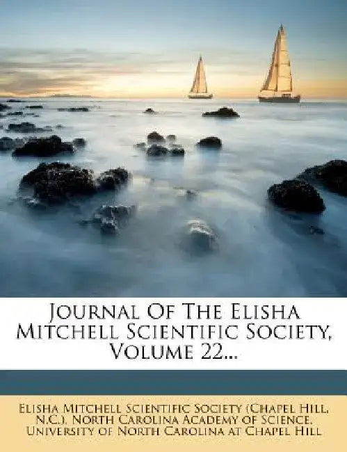 Journal of the Elisha Mitchell Scientific Society, Volume 22... by N. C. ).