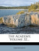 The Academy, Volume 32... by Anonymous