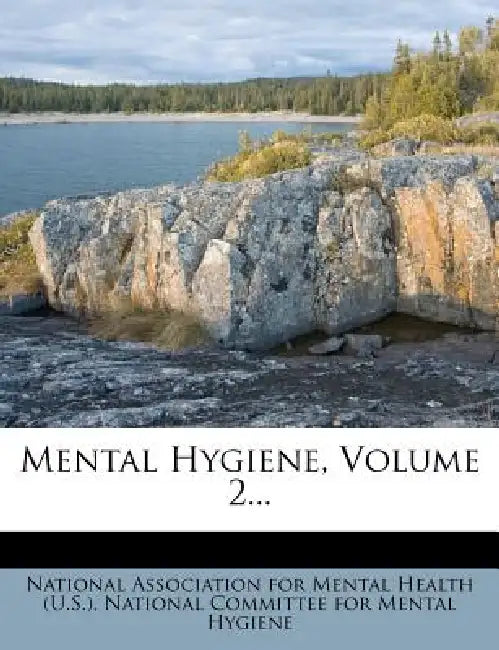 Mental Hygiene; Volume 2 by National Association for Mental Health (, National Committee for Mental Hygiene