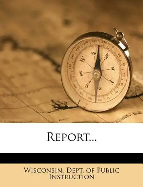 Report... by Wisconsin Dept of Public Instruction