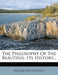 The Philosophy of the Beautiful: Its History... by William Angus Knight