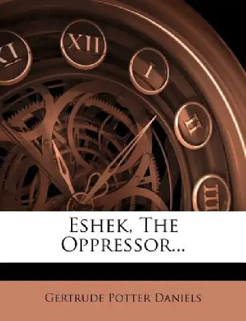 Eshek, the Oppressor... by Gertrude Potter Daniels