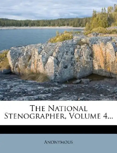 The National Stenographer; Volume 4 by Anonymous