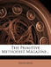 The Primitive Methodist Magazine... by Anonymous