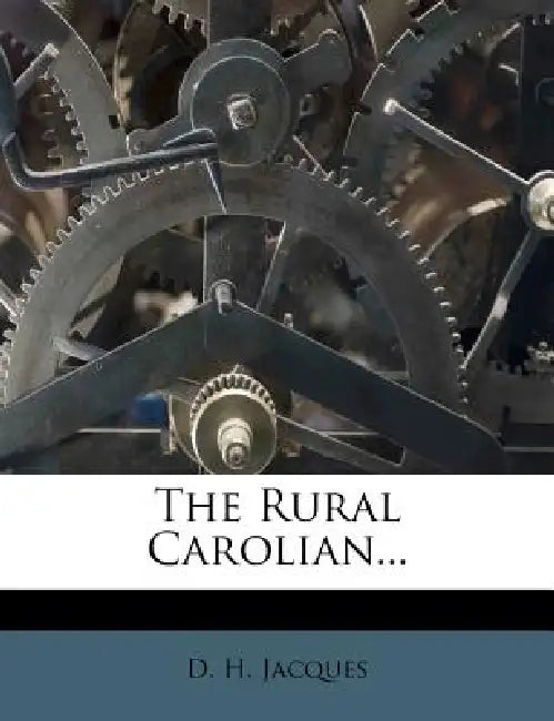 The Rural Carolian... by D. H. Jacques