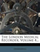 The London Medical Recorder, Volume 4... by Anonymous