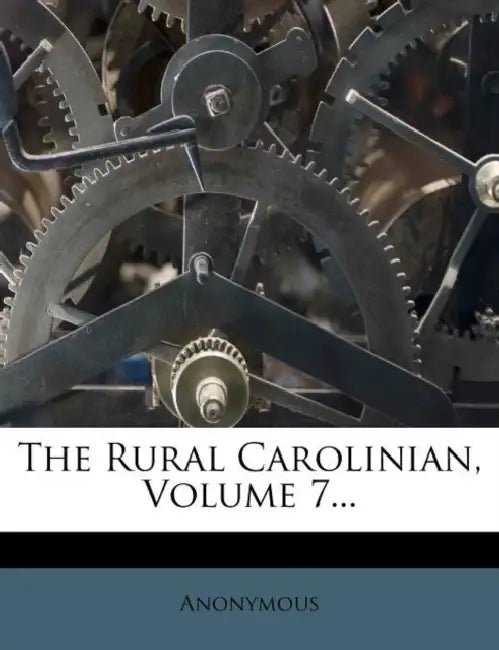 The Rural Carolinian, Volume 7... by Anonymous