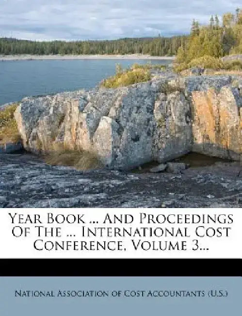 Year Book ... and Proceedings of the ... International Cost Conference, Volume 3...