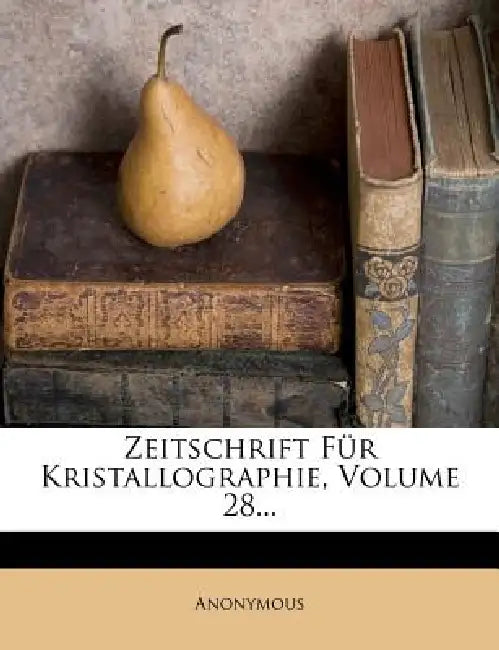 Zeitschrift Fur Kristallographie, Volume 28... by Anonymous