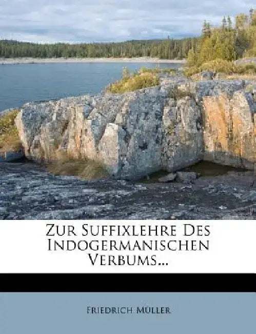 Zur Suffixlehre Des Indogermanischen Verbums... by Friedrich M. Ller