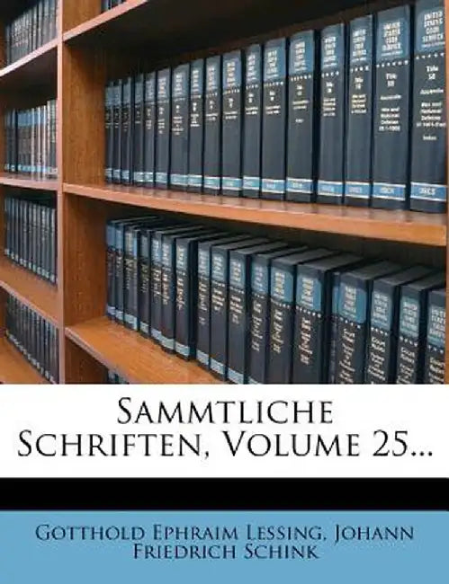 Sammtliche Schriften, Volume 25... by Gotthold Ephraim Lessing