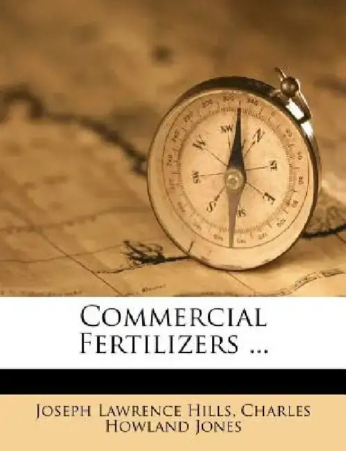 Commercial Fertilizers ... by Joseph Lawrence Hills