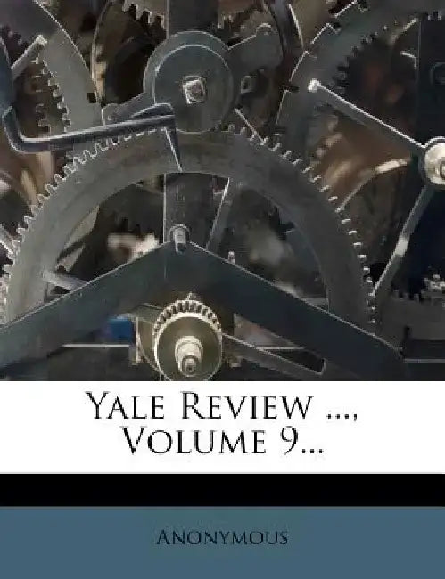 Yale Review ..., Volume 9...