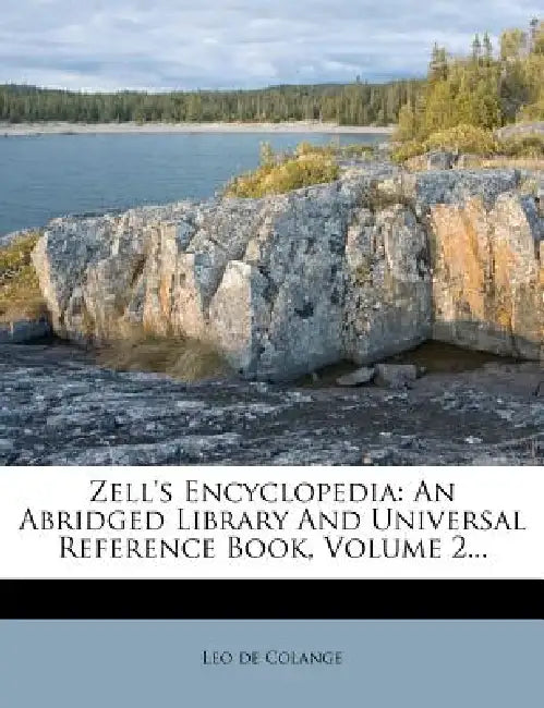 Zell's Encyclopedia: An Abridged Library And Universal Reference Book; Volume 2 by Leo De Colange