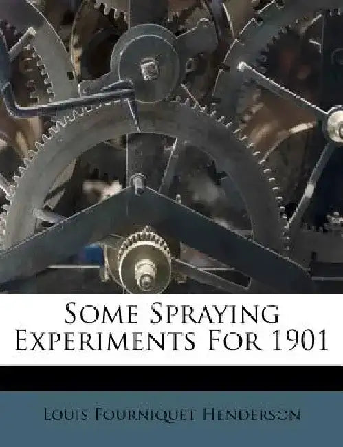 Some Spraying Experiments for 1901 by Louis Fourniquet Henderson