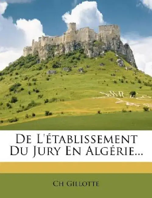 de L'Etablissement Du Jury En Algerie... by Ch Gillotte