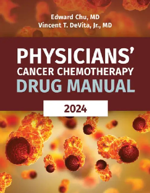 Physicians' Cancer Chemotherapy Drug Manual 2024 by Edward Chu