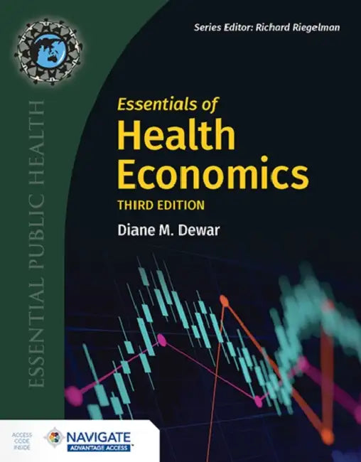 Essentials of Health Economics by Diane M. Dewar