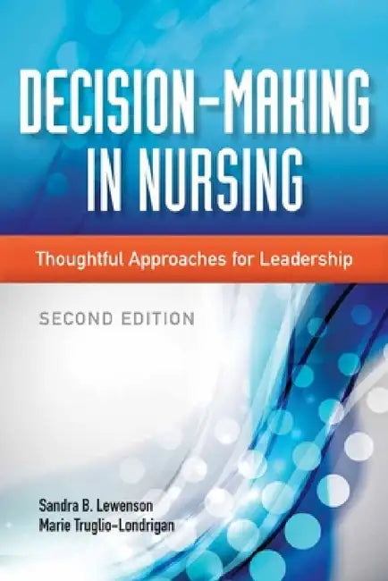 Decision-Making in Nursing: . by Sandra B. Lewenson, Marie Truglio-Londrigan