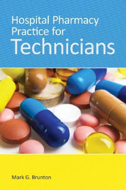 Hospital Pharmacy Practice for Technicians: . by Mark Brunton