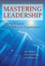 Mastering Leadership: A Vital Resource for Health Care Organizations by Alan T. Belasen, Barry Eisenberg, John W. Huppertz