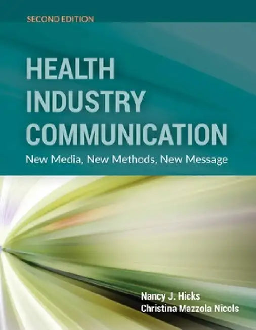 Health Industry Communication: . by Nancy J. Hicks, Christina M. Nicols