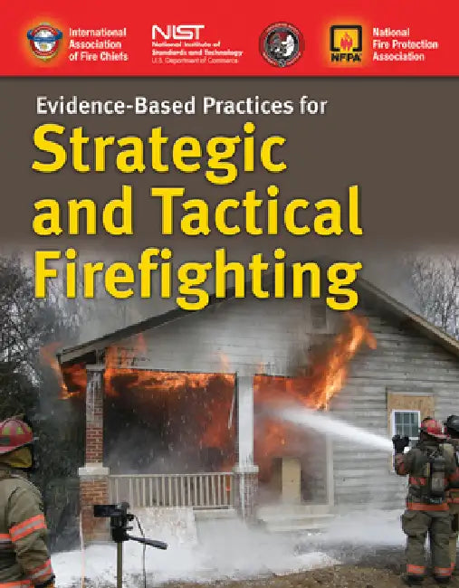 Evidence-Based Practices for Strategic and Tactical Firefighting: . by Iafc