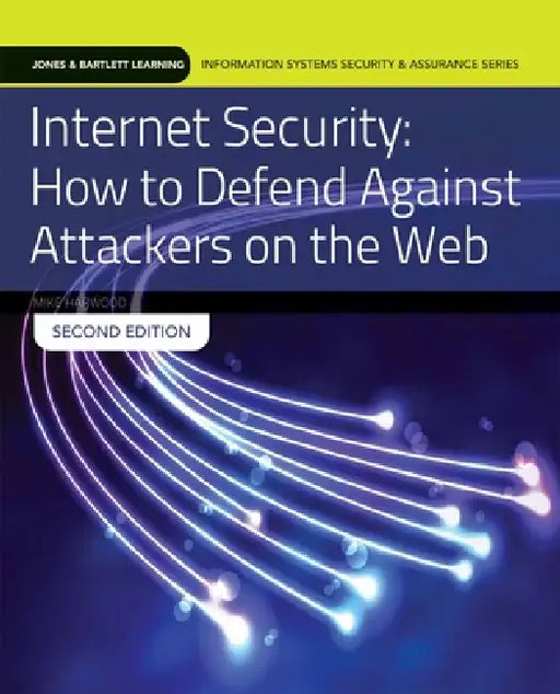 Internet Security: How to Defend Against Attackers on the Web: . by Mike Harwood
