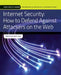 Internet Security: How to Defend Against Attackers on the Web: . by Mike Harwood