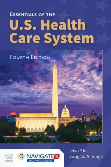 Essentials of the U.S. Health Care System by Shi, Leiyu
