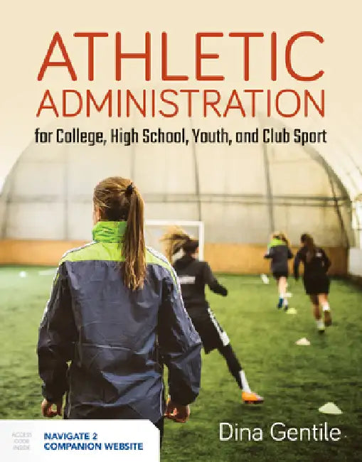 Athletic Administration for College, High School, Youth, and Club Sport: . by Dina Gentile