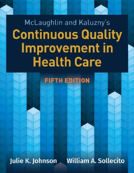 McLaughlin & Kaluzny's Continuous Quality Improvement in Health Care by Julie K. Johnson, William A. Sollecito