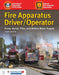 Fire Apparatus Driver/Operator: Pump, Aerial, Tiller, and Mobile Water Supply: Pump, Aerial, Tiller, and Mobile Water Supply by IAFC