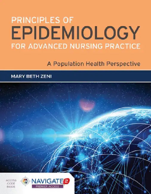 Principles of Epidemiology for Advanced Nursing Practice: A Population Health Perspective: A Population Health Perspective by Mary Beth Zeni