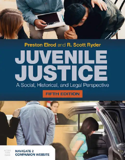 Juvenile Justice: A Social, Historical, and Legal Perspective: A Social, Historical, and Legal Perspective by Preston Elrod, R. Scott Ryder