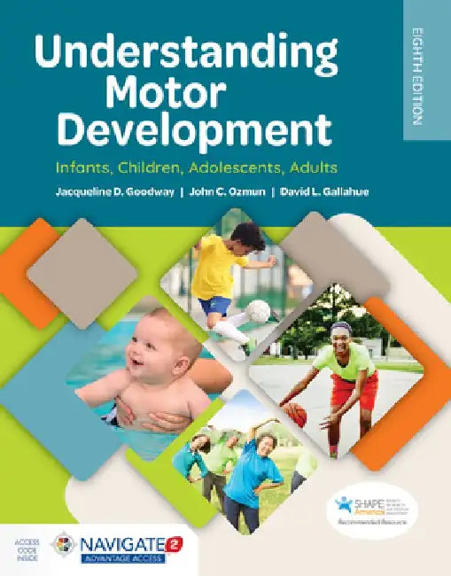 Understanding Motor Development Infants, Children, Adolescents, Adults by Jacqueline D. Goodway