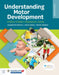 Understanding Motor Development Infants, Children, Adolescents, Adults by Jacqueline D. Goodway