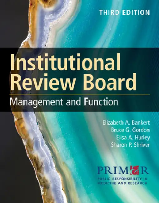Institutional Review Board: Management and Function: . by Public Responsibility in Medicine &. Res, Elizabeth A. Bankert, Bruce G. Gordon