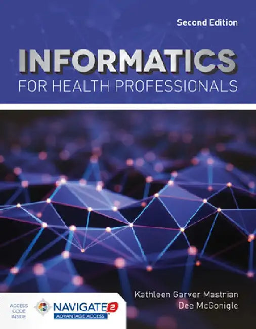 Informatics for Health Professionals by Kathleen Mastrian