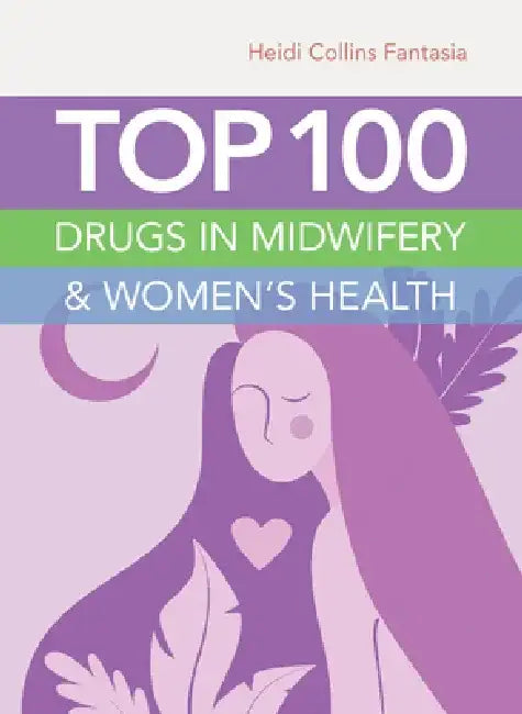 Top 100 Drugs in Midwifery and Women's Health by Heidi Collins Fantasia