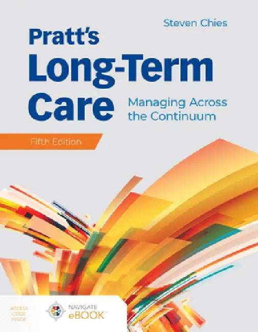 Pratt's Long-Term Care: Managing Across the Continuum: Managing Across the Continuum by Steven Chies
