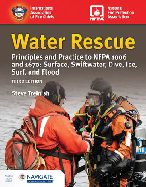Water Rescue: Principles and Practice to Nfpa 1006 and 1670: Surface, Swiftwater, Dive, Ice, Surf, and Flood by Steve Treinish