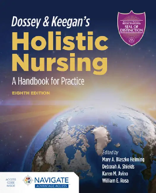 Dossey & Keegan's Holistic Nursing: A Handbook for Practice: A Handbook for Practice by Mary A. Blaszko Helming, Deborah A. Shields, Karen M. Avino
