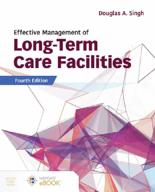 Effective Management of Long-Term Care Facilities by Douglas A. Singh