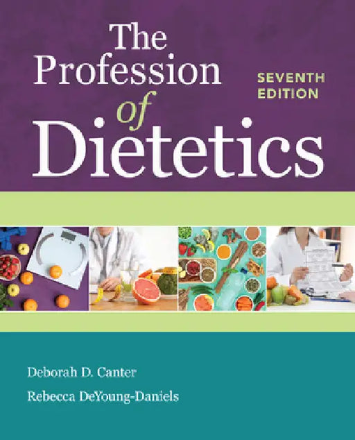 The Profession of Dietetics: . by Deborah D. Canter, Rebecca Deyoung-Daniels