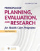 Principles of Planning, Evaluation, and Research for Health Care Programs by Perrin